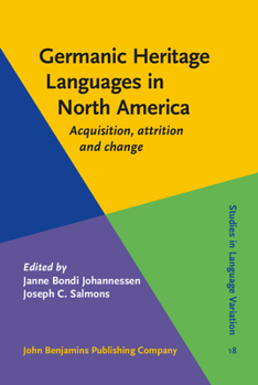 Germanic Heritage Languages in North America: Acquisition, Attrition and Change - Book #18 of the Studies in Language Variation