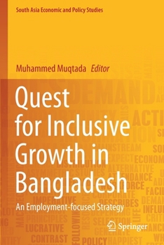 Paperback Quest for Inclusive Growth in Bangladesh: An Employment-Focused Strategy Book