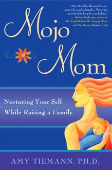 Paperback Mojo Mom: Nurturing Your Self While Raising a Family Book