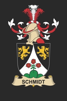 Schmidt: Schmidt Coat of Arms and Family Crest Notebook Journal (6 x 9 - 100 pages)