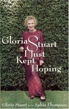 Hardcover Gloria Stuart: I Just Kept Hoping Book