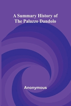Paperback A Summary History of the Palazzo Dandolo Book