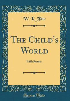 Hardcover The Child's World: Fifth Reader (Classic Reprint) Book