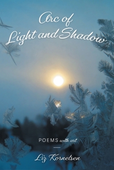 Paperback Arc of Light and Shadow: Poems with Art Book