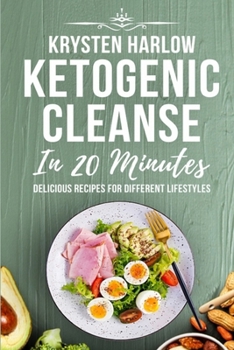 Paperback Ketogenic Cleanse in 20 Minutes: Delicious Recipes for Different Lifestyles Book