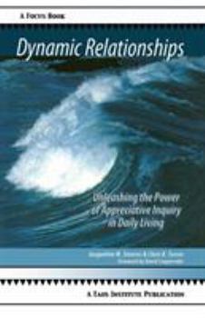 Paperback Dynamic Relationships: Unleashing the Power of Appreciative Inquiry in Daily Living Book