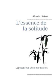 Paperback L'essence de la solitude: Apesanteur des sens cachés [French] Book
