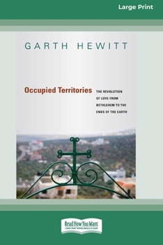 Paperback Occupied Territories: The Revolution of Love from Bethlehem to the Ends of the Earth (16pt Large Print Edition) [Large Print] Book