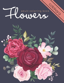 Paperback Flowers Coloring Book: Easy Adult Coloring Books for Relaxation| Beautiful Flowers And Simple Designs With Relaxing Flower Patterns Book