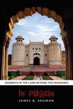 Paperback In Pakistan: Journeys in the Land Beyond the Headlines Book