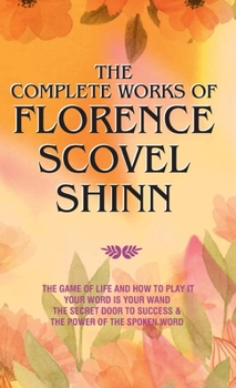 The Complete Works of Florence Scovel Shinn