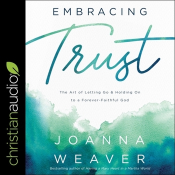Audio CD Embracing Trust: The Art of Letting Go and Holding on to a Forever-Faithful God Book
