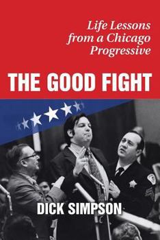 Paperback The Good Fight: Life Lessons from a Chicago Progressive Book