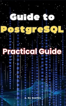 Guide to PostgreSQL: Practical Guide