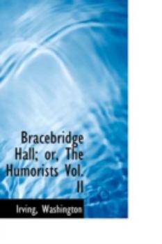 Bracebridge Hall; or, the Humorists