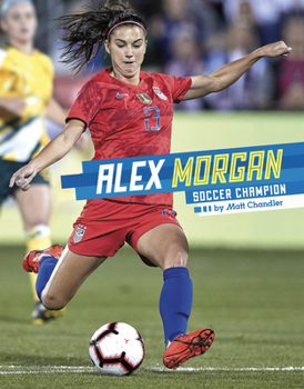 Hardcover Alex Morgan: Soccer Champion Book