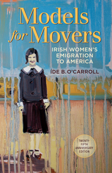 Paperback Models for Movers: Irish Women's Emigration to America Book