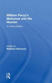 William Percy's Mahomet And His Heaven: A Critical Edition