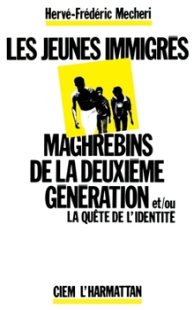 Paperback Les jeunes immigrés maghrébins de la deuxième génération et/ou la quête de l'identité [French] Book
