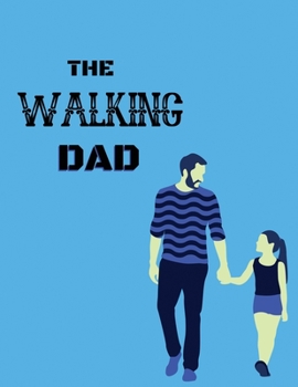 Paperback The walking dad: Blank Journal, A thoughtful Gift for fathers, Parents. Write Memories now, Read them later & Treasure this lovely time Book