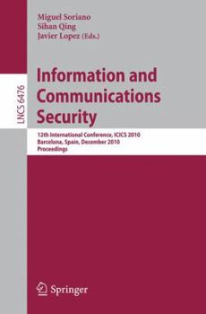 Paperback Information and Communications Security: 12th International Conference, Icics 2010, Barcelona, Spain, December 15-17, 2010 Proceedings Book