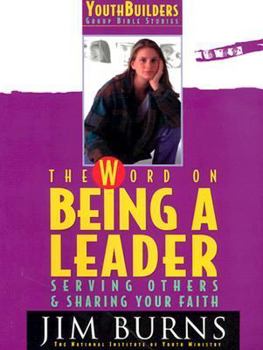 Paperback The Word on Being a Leader: Serving Others & Sharing Your Faith (Pulse: Youth Builders Group Bible Studies) Book