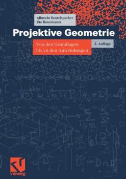 Paperback Projektive Geometrie: Von Den Grundlagen Bis Zu Den Anwendungen [German] Book