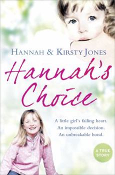 Paperback Hannah's Choice: A Daughter's Love for Life. the Mother Who Let Her Make the Hardest Decision of All. Book