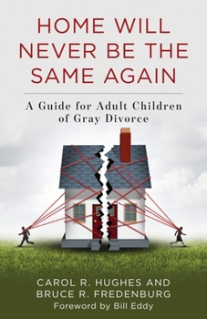 Paperback Home Will Never Be the Same Again: A Guide for Adult Children of Gray Divorce Book