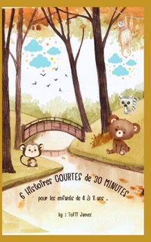 6 Histoires COURTES de 30 MINUTES pour les enfants de 4 à 8 ans .