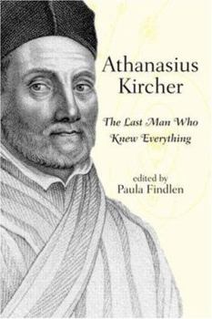 Hardcover Athanasius Kircher: The Last Man Who Knew Everything Book