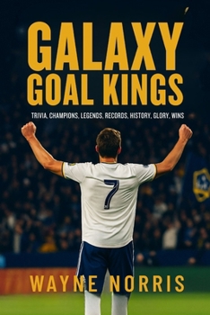 Paperback Galaxy Goal Kings: Trivia, Champions, Legends, Records, History, Glory, Wins Book