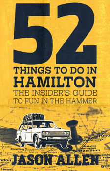 Paperback 52 Things to Do in Hamilton: The Insider's Guide to Fun in the Hammer Book