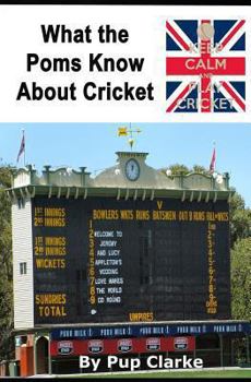 Paperback What the Poms Know About Cricket Book