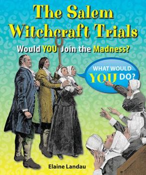 The Salem Witchcraft Trials: Would You Join the Madness? - Book  of the What Would You Do?