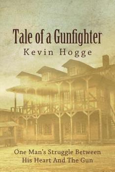 Paperback Tale of a Gunfighter: One Man's Struggle Between His Heart and the Gun Book