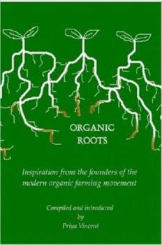 Paperback Organic Roots - Inspiration from the Founders of the Modern Organic Farming Movement Book