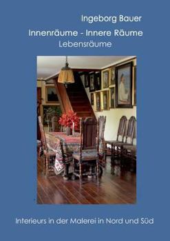 Paperback Innenräume - innere Räume - Lebensräume: Interieurs in der Malerei in Nord und Süd [German] Book