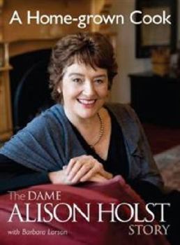 Paperback A Home-grown Cook: The Dame Alison Holst Story Book