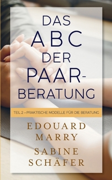 Paperback Das ABC der Paarberatung: Teil 2 - Praktische Modelle für die Beratung [German] Book