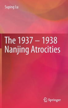 Hardcover The 1937 - 1938 Nanjing Atrocities Book