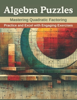 Paperback Algebra Puzzles: Mastering Quadratic Factoring: Practice and Excel with Engaging Exercises Book