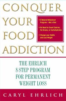 Paperback Conquer Your Food Addiction: The Ehrlich 8-Step Program for Permanent Weight Loss Book