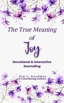 Paperback The True Meaning of Joy: Devotional and Interactive Journaling Book