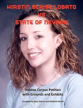 Paperback Kirstin Blaise Lobato vs State of Nevada: Habeas Corpus Petition with Grounds and Exhibits Book
