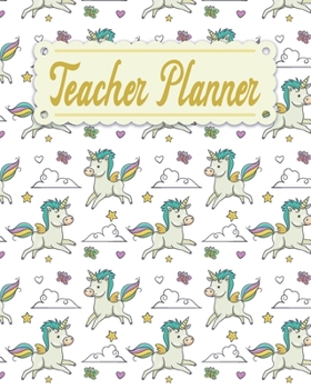 Teacher Planner: Unicorn Teacher Appreciation Notebook Journal Makes a Great Motivational and Inspirational Notebook Gift for The Teacher or Home schooler in Your Life