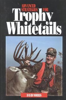 Hardcover Advanced Strategies for Trophy Whitetails Book