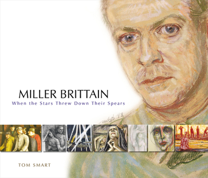 Hardcover Miller Brittain: When the Stars Threw Down Their Spears Book