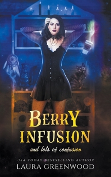 Berry Infusion And Lots Of Confusion (Cauldron Coffee Shop) - Book #9 of the Cauldron Coffee Shop
