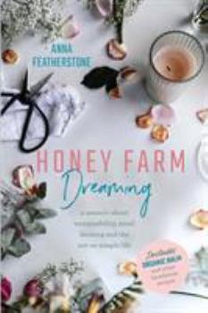 Paperback Honey Farm Dreaming: A Memoir about Sustainability, Small Farming and the Not-So Simple Life Book